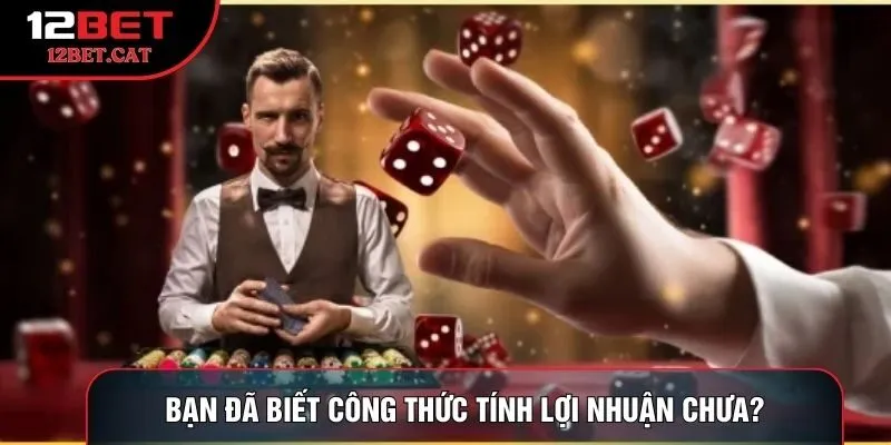 Bạn đã biết công thức tính lợi nhuận chưa?