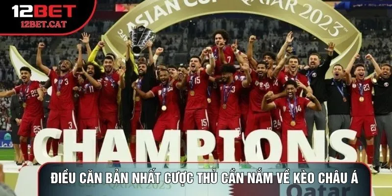 Điều căn bản nhất cược thủ cần nắm về kèo châu á