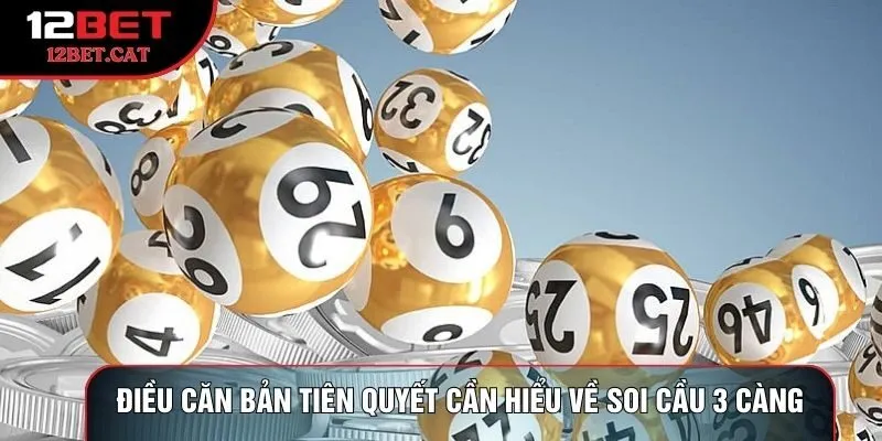 Điều căn bản tiên quyết cần hiểu về Soi cầu 3 càng