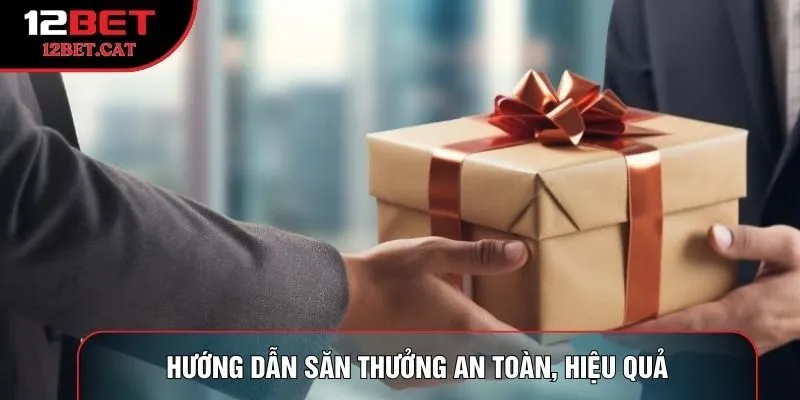 Hướng dẫn săn thưởng an toàn, hiệu quả