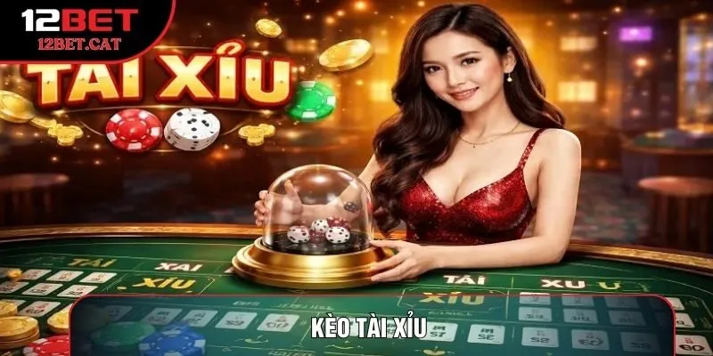 Kèo tài xỉu là gì
