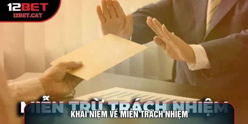 Khái niệm về miễn trách nhiệm
