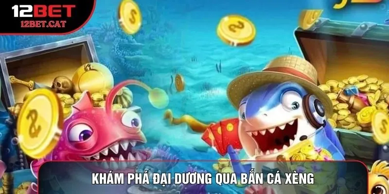 Khám phá đại dương qua bắn cá xèng