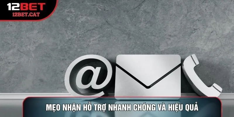 Mẹo nhận hỗ trợ nhanh chóng và hiệu quả