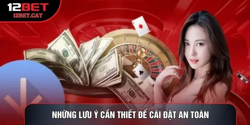 Những lưu ý cần thiết để cài đặt an toàn