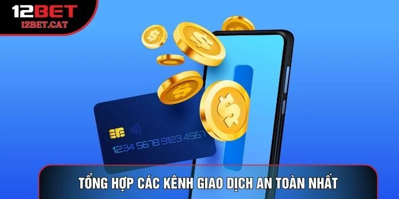 Tổng hợp các kênh giao dịch an toàn nhất